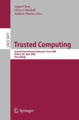 Trusted Computing : Second International Conference, Trust 2009 Oxford, Uk, A...