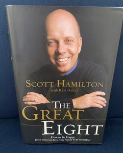 Scott Hamilton Hard Cover Book “The Great Eight” How To Be Happy. “Autographed”