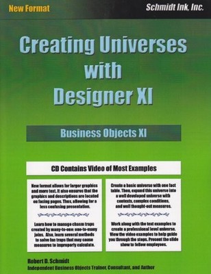 Business Objects XI: Creating Universes with Designer XI,Robert 