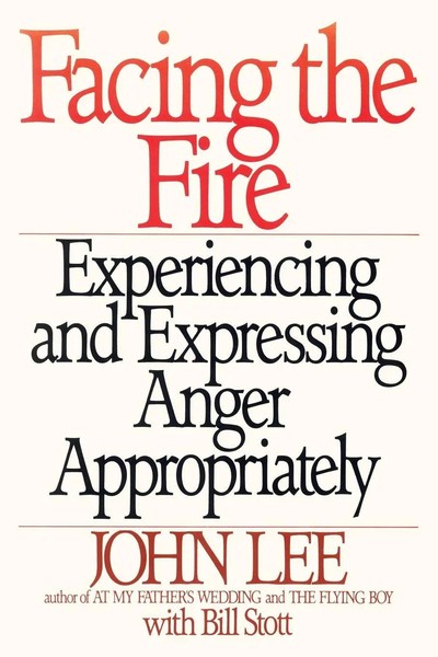 Facing The Fire Experiencing And Expressing Anger Appropriately John Lee Buch-image