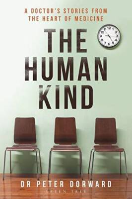 The Human Kind: A Doctor's Stories From The Heart Of Medicine - VERY GOOD