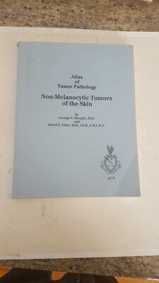 Atlas of Tumor Pathology Non-Melanocytic Tumors of the Skin by George Murphy 