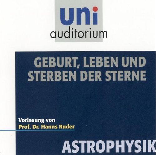 Geburt, Leben und Sterben der Sterne . Fachbereich: Astrophysik (uni auditorium)