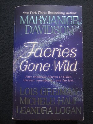 Faeries Gone Wild Davidson, MaryJanice; Hauf, Michele; Greiman, Lois and Logan..