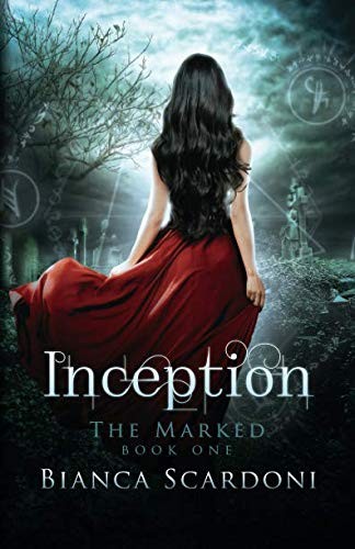 Inception: Volume 1 (The Marked Saga) - Scardoni, Bianca