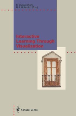 Interactive Learning Through Visualization Roger J. Hubbold