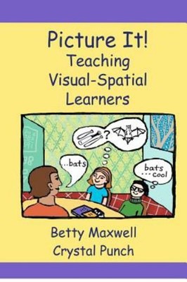 Picture It! : Teaching Visual-Spatial Learners Paperback Betty Ma