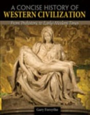 A Concise History of Western Civilization w/ Primary Sources By Gary Forsythe...