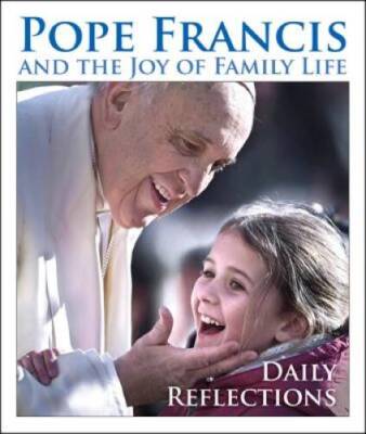 Pope Francis and the Joy of Family Life: Daily Reflections - Paperback - GOOD