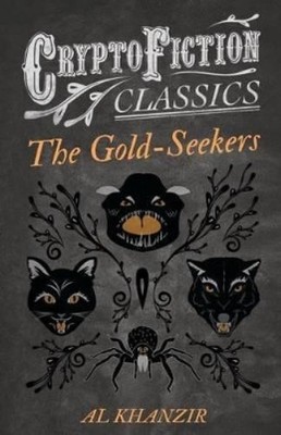Al Khanzir The Gold-Seekers (Cryptofiction Classics) (Taschenbuch)
