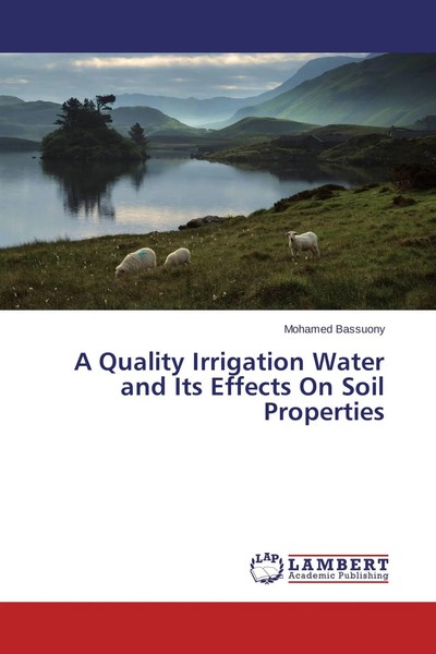 Mohamed Bassuony | A Quality Irrigation Water And Its Effects On Soil Properties-image
