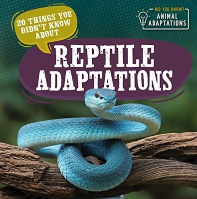 20 Things You Didnt Know about Reptile Adaptations - Hardcover NEW Sloane Hughes