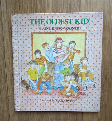The Oldest Kid by Elaine Knox-Wagner & Gail Owens 1981 Vintage Hardcover Scarce