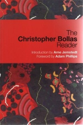 The Christopher Bollas Reader Bollas, Christopher: