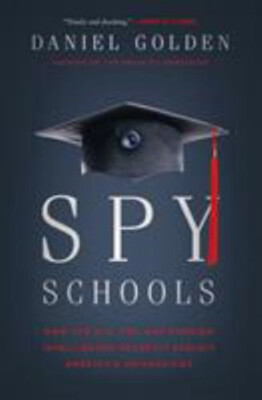 Spy Schools : How the CIA, FBI, and Foreign Intelligence Secretly