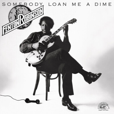 Somebody Loan Me a Dime by Robinson, Fenton (Record, 2023)
