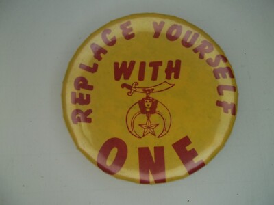 Vintage pinback button Shriners motto Replace yourself with Shriner symbol     V