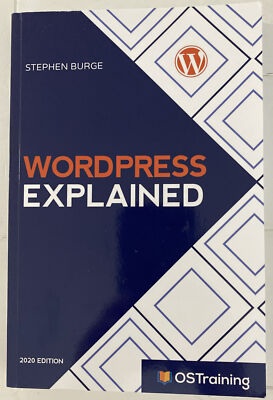 WordPress Explained: Your Step-by-Step Guide to WordPress Burge, Stephen 2020