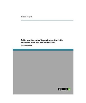Ödön von Horvaths 'Jugend ohne Gott': Ein kritischer Blick auf den Widerstand,