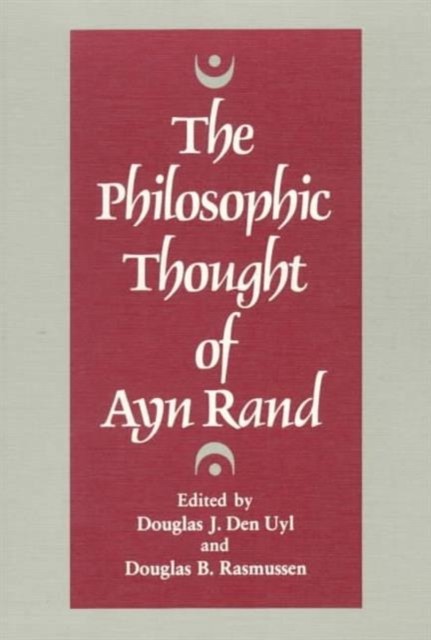 The Philosophic Thought of Ayn Rand by Douglas J Uyl PAPERBACK 9780252014079