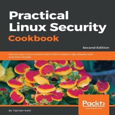 Practical Linux Security Cookbook - Second Edition Tajinder Kalsi