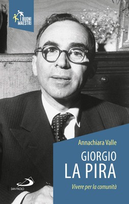 Annachiara Valle Giorgio La Pira. Vivere per la comunità (Taschenbuch)