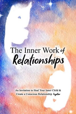 The Inner Work of Relationships Paperback Book