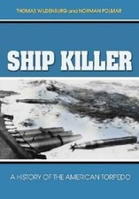 Ship Killer: A History of the American Torped...