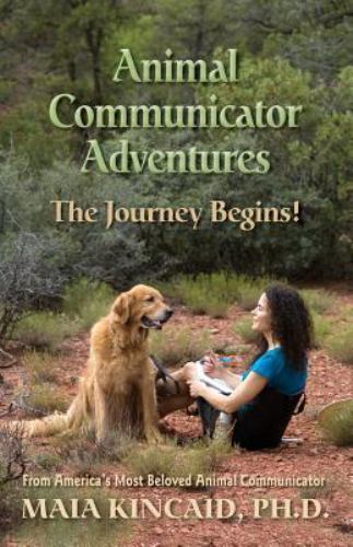 Animal Communicator Adventures : The Journey Begins!, Paperback by Kincaid, M...