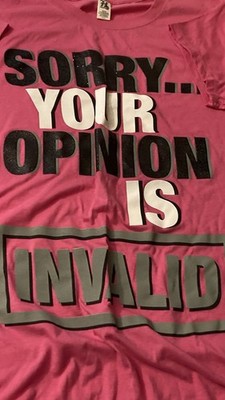 Sorry Your Opinion Is Invalid Graphic T Shirt Womens 1X Pink Short Sleeve NWOT