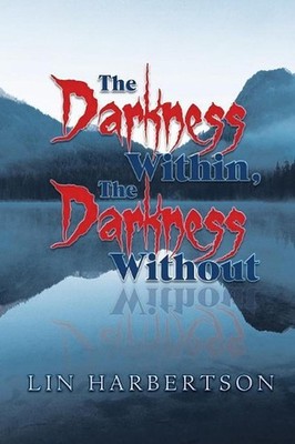 The Darkness Within, the Darkness Without by Lin Harbertson (English) Paperback