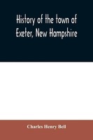 History Of The Town Of Exeter, New Hampshire Charles Henry Bell Taschenbuch 2020
