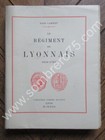 Sadi CARNOT. Le Régiment de Lyonnais 1616-1794. 1929