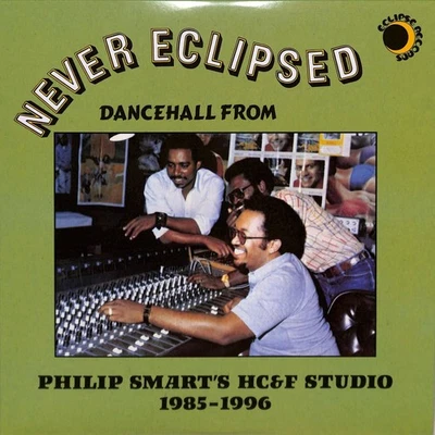Various Artists / NEVER ECLIPSED: DANCEHALL FROM PHILIP SMART’S HC&F STUDIO 198 - Bild 1 von 2