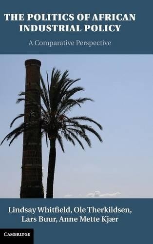 The Politics of African Industrial Policy by Lindsay Whitfiel... - 9781107105317
