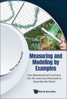 Measuring And Modeling By Examples: How Mathematical Function... - 9789811296765
