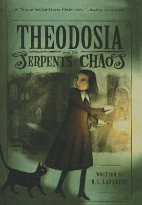 Theodosia and the Serpents of Chaos (Theodosia (Quality)) - LaFevers, R L - ...