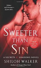 SWEETER THAN SIN: A SECRETS & SHADOWS NOVEL By Shiloh Walker **Mint Condition**