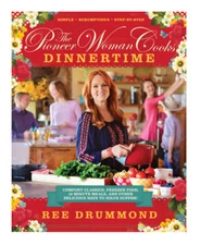 The Pioneer Woman Cooks--Dinnertime: Comfort Classics, Freezer Food,...