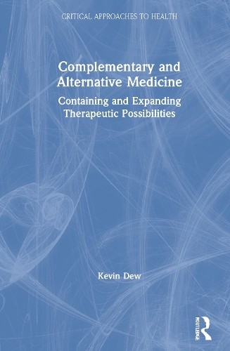 Complementary and Alternative Medicine by Kevin Dew - 9780367253219