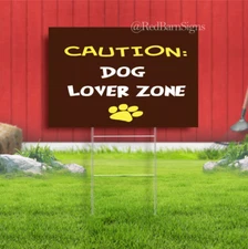 Caution Dog Lover Zone Funny Quote Yard Sign with metal stakes