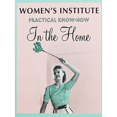 Womens Institute Practical Know-How In The Home By Not Stated