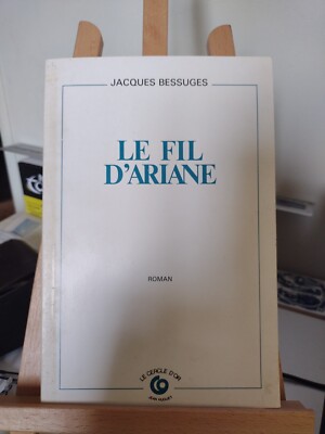 Le fil d'Ariane. - BESSUGES Jacques - 1981