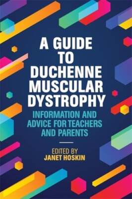 A Guide to Duchenne Muscular Dystrophy: Information and Advice for Teachers and