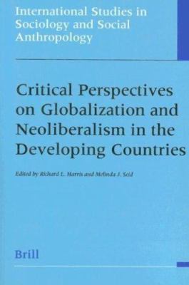 Critical Perspectives on Globalization and Neoliberalism in the Developing Cou..