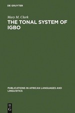 Mary M. Clark The Tonal System of Igbo (Gebun...