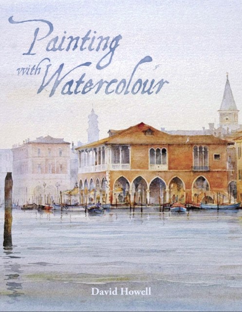 Painting with Watercolour by David Howell (Paperback Book)