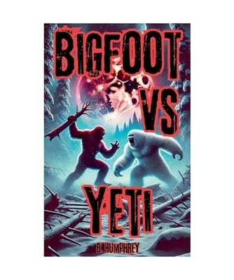 Bigfoot Vs Yeti, Humphrey, B.