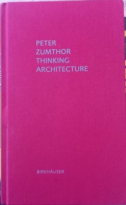 THINKING ARCHITECTURE by Peter Zumthor, 3rd Edition, 2015, Brikhäuser. Hardback.
