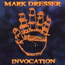 MARK DRESSER - Invocation - CD